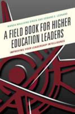 A field book for higher education leaders : improving your leadership intelligence