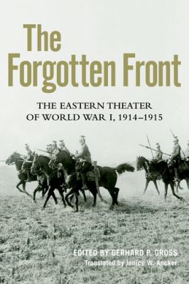 The forgotten front : the Eastern Theater of World War I, 1914-1915