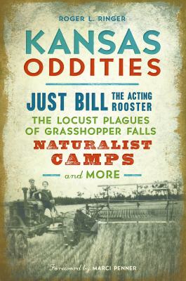 Kansas oddities : Just Bill the acting rooster, the locusts plagues of Grasshopper Falls, naturalist camps, and more