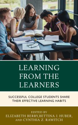 Learning from the learners : successful college students share their effective learning habits