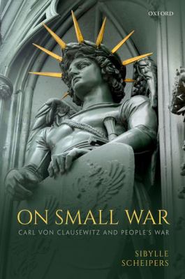 On small war : Carl von Clausewitz and people's war