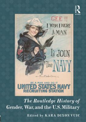 The Routledge history of gender, war and the U.S. military