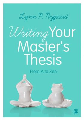 Writing your master's thesis : from A to Zen