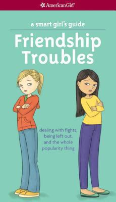 A smart girl's guide : friendship troubles