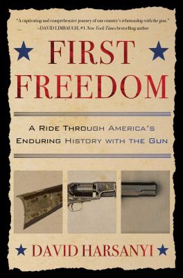 First freedom : a ride through America's enduring history with the gun