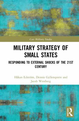Military strategy of small states : responding to external shocks of the 21st century