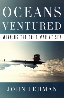 Oceans ventured : winning the Cold War at sea