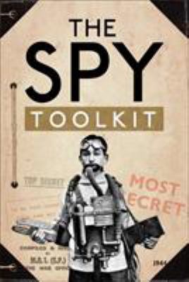 The spy toolkit : extraordinary inventions from World War II