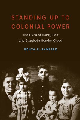 Standing up to colonial power : the lives of Henry Roe and Elizabeth Bender Cloud