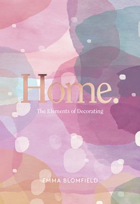 Home : the elements of decorating