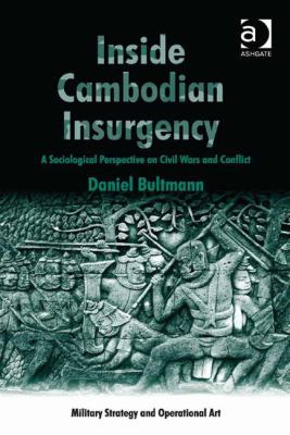 Inside Cambodian insurgency : a sociological perspective on civil wars and conflict