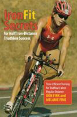 Ironfit secrets for half iron-distance triathlon success : time-efficient training for triathlon's most popular distance