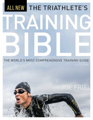 The triathlete's training bible : the world's most comprehensive training guide