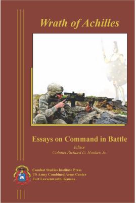 Wrath of achilles : essays on command in battle