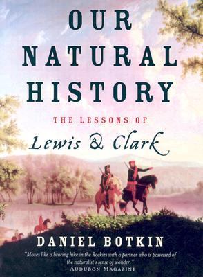 Our natural history : the lessons of Lewis and Clark