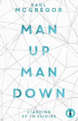 Man up, man down : standing up to suicide