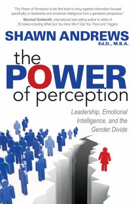 The power of perception : leadership, emotional intelligence, and the gender divide