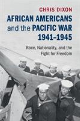 African Americans and the Pacific war, 1941-1945 : race, nationality, and the fight for freedom