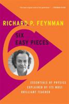 Six easy pieces : essentials of physics explained by its most brilliant teacher