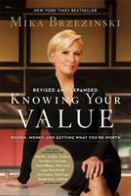 Know your value : women, money, and getting what you're worth