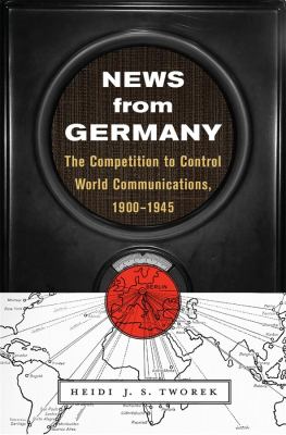 News from Germany : the competition to control world communications, 1900-1945