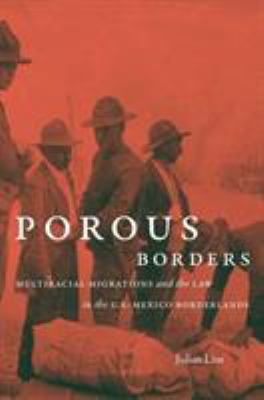 Porous borders : multiracial migrations and the law in the U.S.-Mexico borderlands