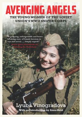 Avenging angels : young women of the Soviet Union's WW II snipers corps