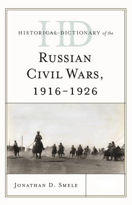 Historical dictionary of the Russian civil wars, 1916-1926