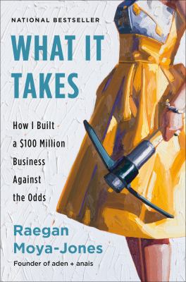 What it takes : how I built a $100 million business against the odds