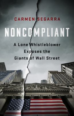 Noncompliant : a lone whistleblower exposes the giants of Wall Street