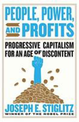 People, power, and profits : progressive capitalism for an age of discontent