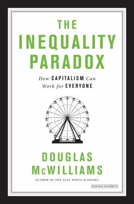 The inequality paradox : how capitalism can work for everyone