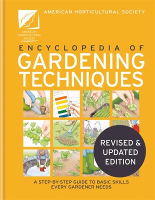 Encyclopedia of gardening techniques : step-by-step guide to basic skills every gardener needs