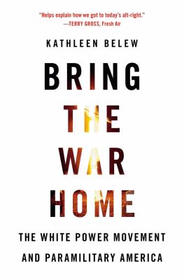 Bring the war home : the white power movement and paramilitary America