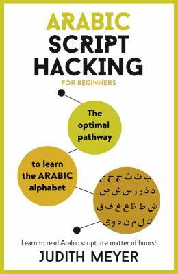 Arabic script hacking : the optimal pathway to learning the Arabic alphabet
