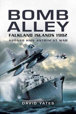 Bomb Alley - Falkland Islands 1982 : aboard HMS Antrim at war