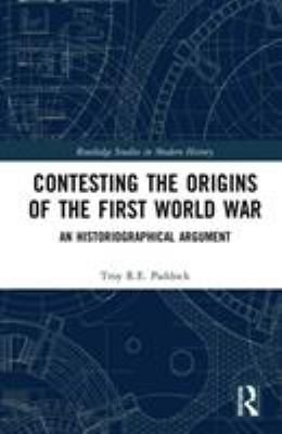 Contesting the origins of the First World War : an historiographical argument