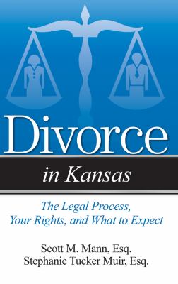 Divorce in Kansas : the legal process, your rights, and what to expect