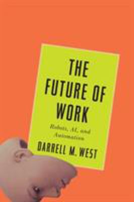 The future of work : robots, AI, and automation