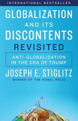 Globalization and its discontents revisited : anti-globalization in the era of Trump