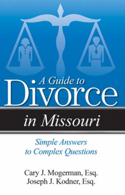 A guide to divorce in Missouri : simple answers to complex questions