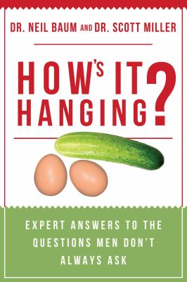 How's it hanging? : expert answers to the questions men don't always ask