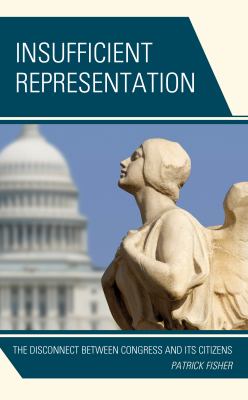 Insufficient representation : the disconnect between Congress and its citizens