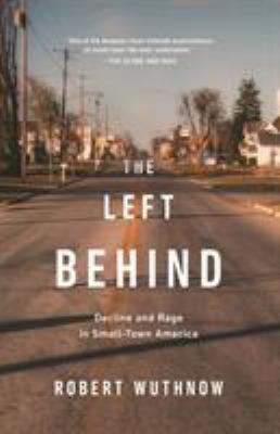 The left behind : decline and rage in rural America