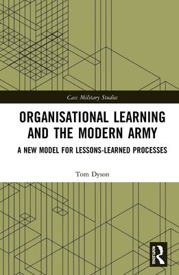 Organisational learning and the modern army : a new model for lessons-learned processes