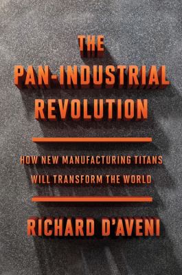 The pan-industrial revolution : how new manufacturing titans will transform the world
