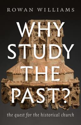 Why study the past? : the quest for the historical church