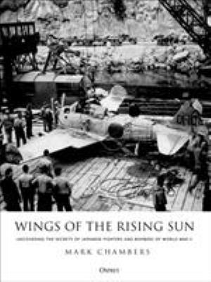 Wings of the rising sun : uncovering the secrets of Japanese fighters and bombers of World War II