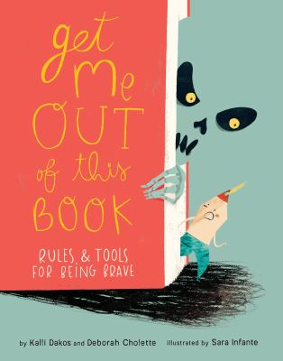 Get me out of this book! : rules & tools for being brave