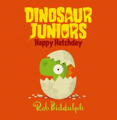 Dinosaur juniors : happy hatchday